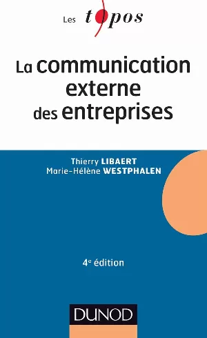 Marie-Hélène Westphalen, Thierry Libaert - La communication externe des entreprises - 4e édition
